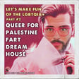 🤡 Queer for Palestine Fart Dream House 🤡 image