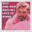 😫 Why and How Muslims Love To Whine 😫 image