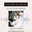 Ep.10 4 Ways To Fight Temptation image