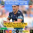 Tackles and Tinnies Presents: The Fantasy Files - R23 - E15: The Glaze, The Groins & The Great Titans Robbery image