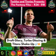 Tackles And Tinnies Presents: The Fantasy Files - R26 - E18: Draft Glory, Turbo Glazing, & Titans Shake-Up image