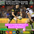 Tackles and Tinnies Presents: The Fantasy Files - R21 -E13: Reverse Trades & Regret — Round 21 Meltdown image