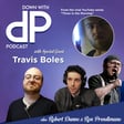 Travis Boles ignites! | EP40 | Down with DP Podcast 7-4-2026 image
