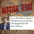 Ep. 37 (audio): The Obama Organizer Who Showed Up in Sherman and Changed Alex's Life (Scott Mackey) image