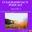 2: Encontrando o Sagrado nas nossas Relações image