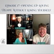 Episode 17: Opening Up- Loving People Without Losing Yourself   image