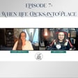 Episode 7- When Life Clicks Into Place image