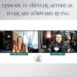 Episode 15: From Heartbreak to Heart-Forward Living image