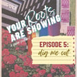 Episode 5: Dig Me Out image