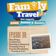 Episode 8: San Diego, California: Sunshine, Sensory-Friendly Fun & Family Flexibility- Travel in 3-2-1 image