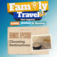 Bonus Episode: Choosing Travel Destinations for Kids with ADHD, Autism, and Anxiety image