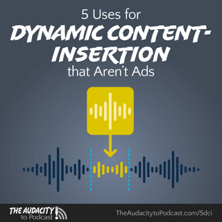442. Five Uses for Dynamic Content-Insertion that Aren't Ads