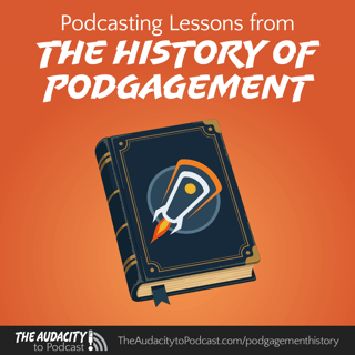 447. Podcasting Lessons from the History of Podgagement