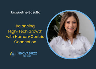 Jacqueline Basulto, Balancing High-Tech Growth with Human-Centric Connection - Innova.buzz 699