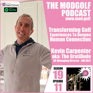 Transforming Golf Experiences To Deepen Human Connection - Kevin Carpenter, US Managing Director at AM GOLF