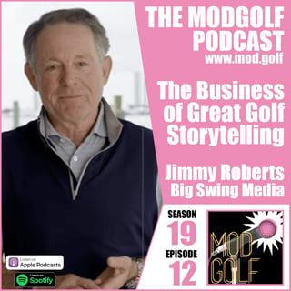 The Business of Great Golf Storytelling - Jimmy Roberts, Co-Founder of Big Swing Media
