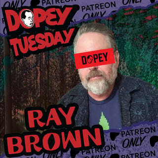 Ray Brown Gets a Job! Heart Attack Doug Reactions, Shingles, Skin Cancer and DopeyCon! Tuesday Teaser!