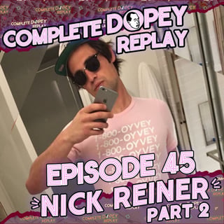 Shooting Coke, Skid Row Heroin, Rehab Gone Wrong and “More Will Be Revealed” | Nick Reiner Part 2 | Dopey Total Replay 46
