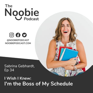 #34: I Wish I Knew: I'm the Boss of My Schedule - Sabrina Gebhardt