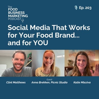 203. Social Media That Works for Your Food Brand...and for YOU