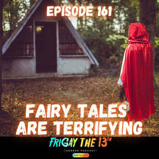 ๐งโโ๏ธ๐ฉธ Episode 161: FAIRY TALES ARE TERRIFYING ๐ฉธ๐งโโ๏ธ