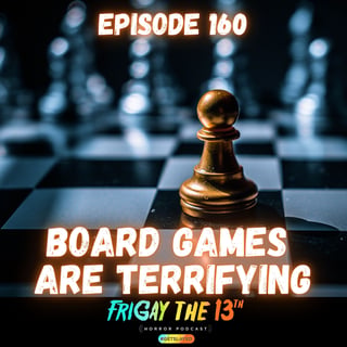 🎲 Episode 160: BOARD GAMES ARE TERRIFYING 🎲
