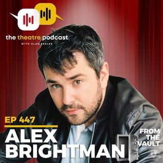 Ep447 - Alex Brightman (From the vault)