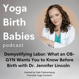 Demystifying Labor: What an OB-GYN Wants You to Know Before Birth with Dr. Jennifer Lincoln  