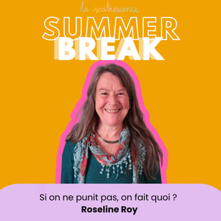 Si on ne punit pas, on fait quoi ?  Roseline Roy