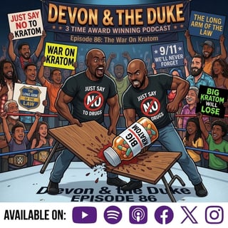 Just Say No To Kratom: Devon & The Duke Episode 86