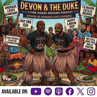 Andrade Loves Samoans?: Devon & The Duke Episode 85