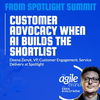 Spotlight's Deena Zenyk on customer advocacy when AI builds the shortlist