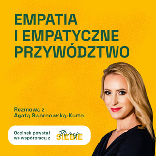 Empatia i Empatyczne Przywództwo | Bądźmy "Bliżej Siebie"