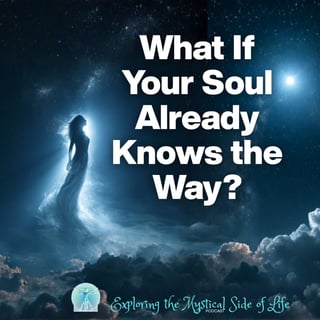 What If Your Soul Already Knows the Way?