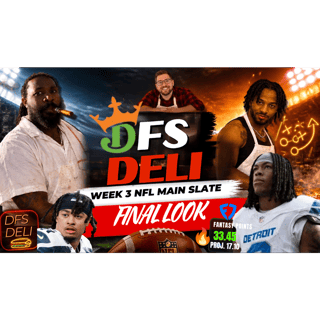 The DFS Deli — Week 3 NFL Main Slate Final Look! 🏈🍔