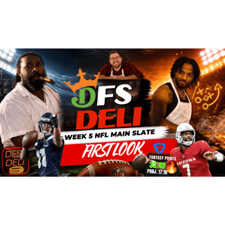 DFS DELI — NFL WEEK 5 FIRST LOOK 🏈🔥