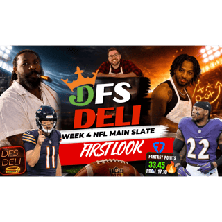 🔥 THE DFS DELI – NFL WEEK 4 MAIN SLATE PREVIEW 🔥
