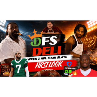 🏈 THE DFS DELI — NFL WEEK 3 MAIN SLATE PREVIEW! 🏈