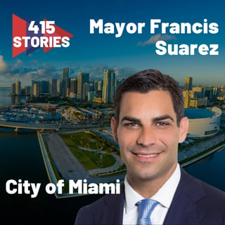 E26 - Miami Mayor Francis Suarez on building a tech ecosystem in Miami