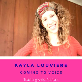 #98: Kayla Louviere: Coming to Voice