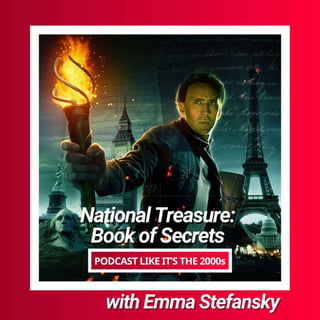 112: National Treasure: Book of Secrets with Emma Stefansky
