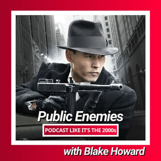 113: Public Enemies with Blake Howard