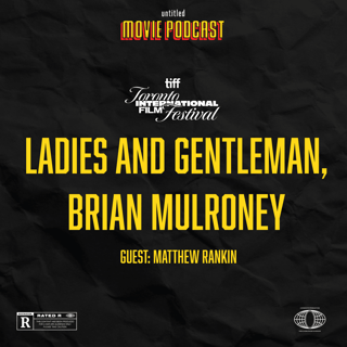 Ladies and Gentlemen, Brian Mulroney (Guest: Matthew Rankin) | Interview