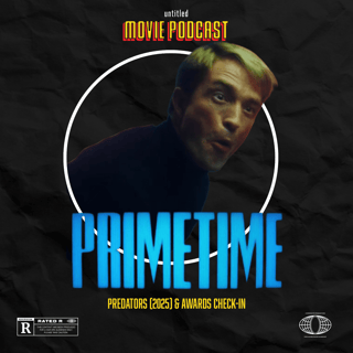 PRIMETIME, PREDATORS (2025) & AWARDS CHECK-IN