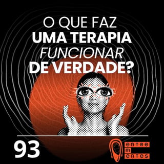 #93 | O que faz uma terapia funcionar de verdade?