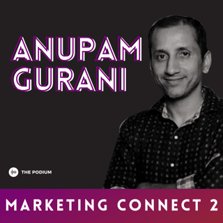 Ep 2. Anupam Gurani, Lead