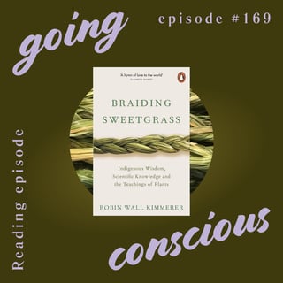 #169 Reading from Braiding Sweetgrass by Robin Wall Kimmerer