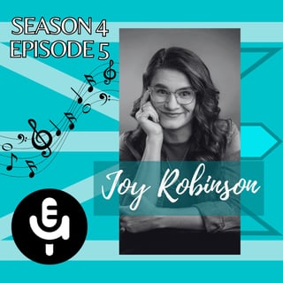 S4 E5 - Joy Robinson: Musician, Worship Pastor, Creativity, and Following your Dreams