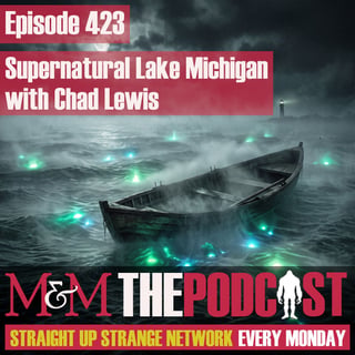 Mysteries and Monsters: Episode 423 Supernatural Lake Michigan with Chad Lewis