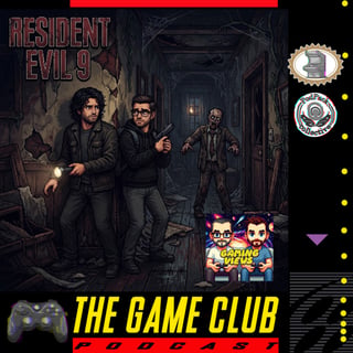 Game Club Pod - Resident Evil 9 (Feat. Gaming Views!)
